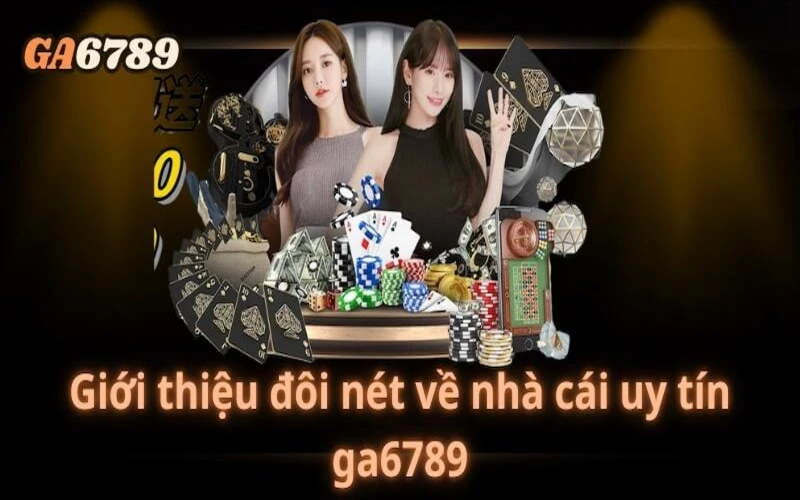 Giới thiệu về nhà cái GA6789
