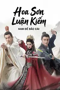 Hoa Sơn Luận Kiếm: Nam Đế Bắc Cái