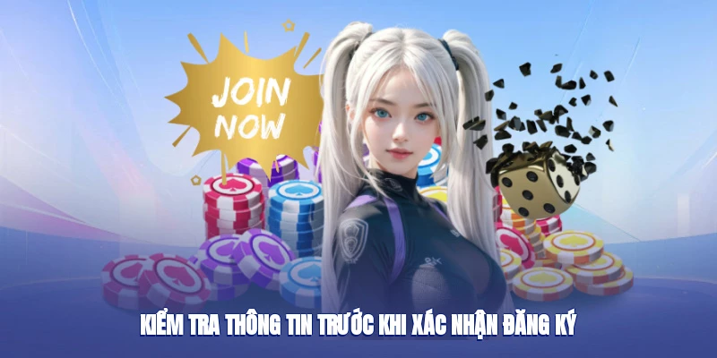 Kiểm tra thông tin trước khi xác nhận đăng ký