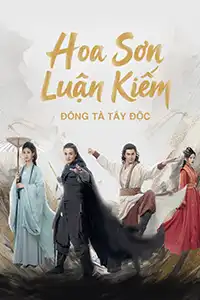 Hoa Sơn Luận Kiếm: Đông Tà Tây Độc